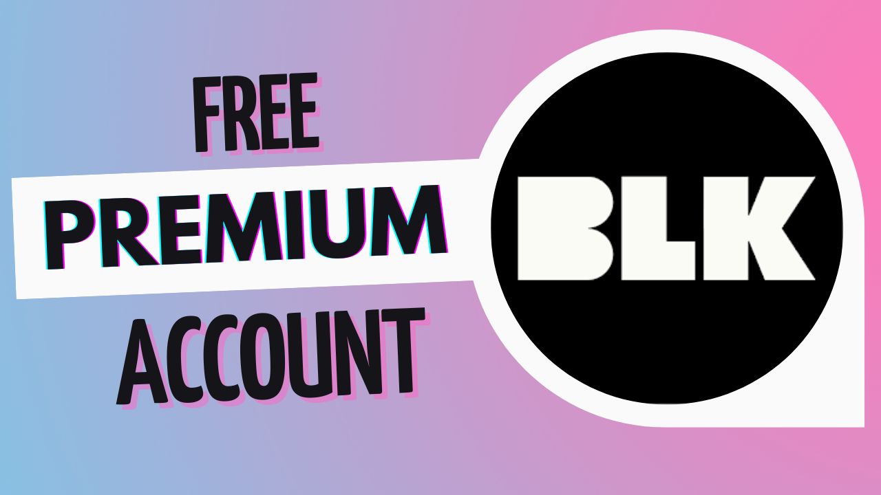 BLK Premium for Free